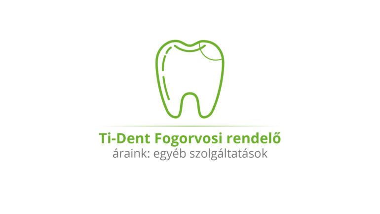 Ti-Dent Fogorvosi rendelő - Áraink: egyéb szolgáltatások