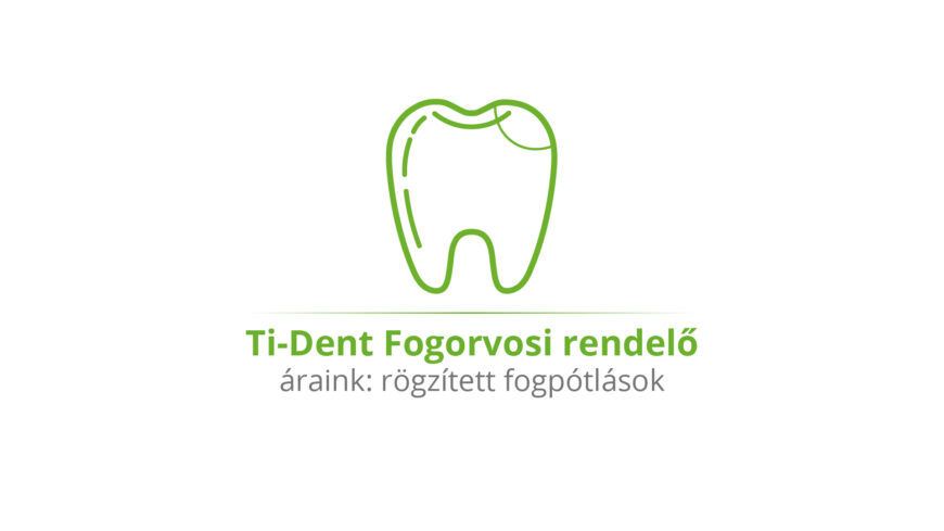 Ti-Dent Fogorvosi rendelő - Áraink: rögzített fogpótlások